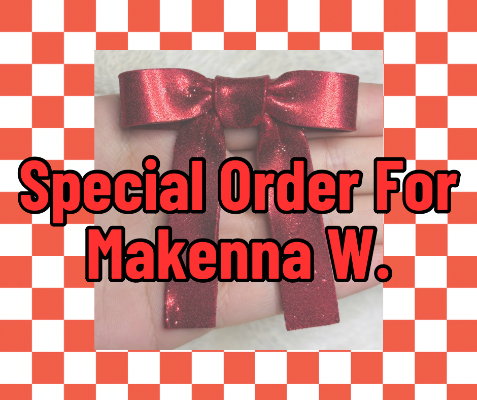 Special Order For Makenna W